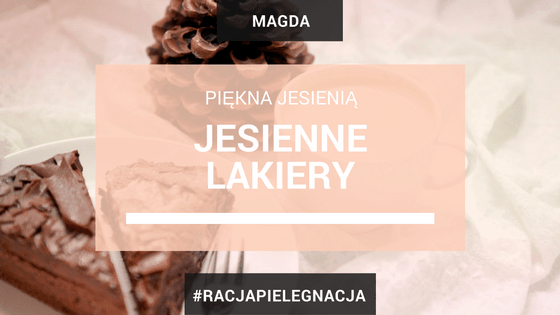 jesienne lakiery piekna jesienia
